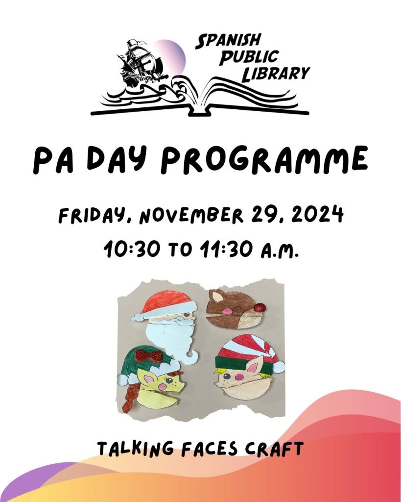 Join us at the Spanish Public Library on Friday, November 29, 2024 for our PA Day Talking Faces Craft. 10:30 to 11:30 am. 